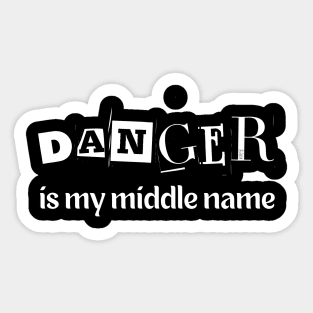 Danger is my middle name Sticker